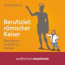 Berufsziel - römischer Kaiser (Ungekürzt) Audiobook