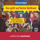 Das geht auf keine Kuhhaut - Redewendungen aus dem Mittelalter (Ungekürzt) Audiobook