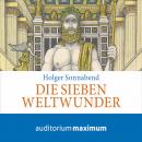 Die sieben Weltwunder (Ungekürzt) Audiobook