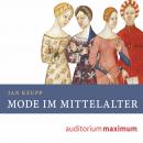 Mode im Mittelalter (Ungekürzt) Audiobook