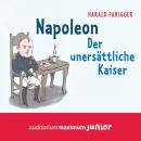 Napoleon - Der unersättliche Kaiser Audiobook