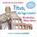 Titus, die Toga rutscht! - Wie die alten Römer lebten Audiobook