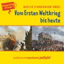 Vom Ersten Weltkrieg bis heute - Weltgeschichte für Kinder Audiobook