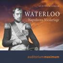 Waterloo - Napoleons Niederlage (Ungekürzt) Audiobook