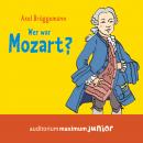 Wer war Mozart? (Ungekürzt) Audiobook