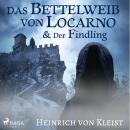 Das Bettelweib von Locarno / Der Findling (Ungekürzt) Audiobook
