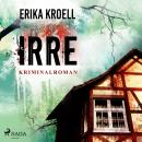 Irre - Kriminalroman (Ungekürzt) Audiobook