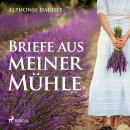 [German] - Briefe aus meiner Mühle (Ungekürzt) Audiobook