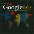 Die Google Falle - Die unkontrollierte Weltmacht im Internet (Ungekürzt) Audiobook
