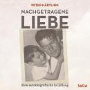 [German] - Nachgetragene Liebe - Eine autobiografische Erzählung (Ungekürzt) Audiobook