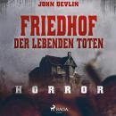 Friedhof der lebenden Toten - Horror Audiobook