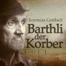 [German] - Barthli der Korber (Ungekürzt) Audiobook