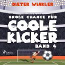 Große Chance für Coole Kicker - Band 4 Audiobook