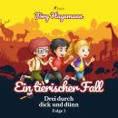Ein tierischer Fall (Drei durch dick und dünn, Folge 3) Audiobook