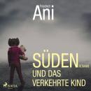 [German] - Süden und das verkehrte Kind (Ungekürzt) Audiobook