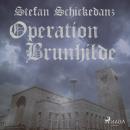 [German] - Operation Brunhilde (Ungekürzt) Audiobook