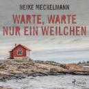 [German] - Warte, warte nur ein Weilchen (Ungekürzt) Audiobook