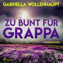 [German] - Zu bunt für Grappa (Ungekürzt) Audiobook