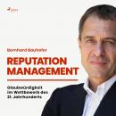 Reputation Management - Glaubwürdigkeit im Wettbewerb des 21. Jahrhunderts (Ungekürzt) Audiobook