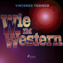 [German] - Wie im Western (Ungekürzt) Audiobook