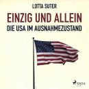 Einzig und allein - Die USA im Ausnahmezustand (Ungekürzt) Audiobook