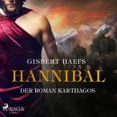 [German] - Hannibal - Der Roman Karthagos (Ungekürzt) Audiobook