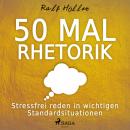 50 mal Rhetorik - Stressfrei reden in wichtigen Standardsituationen (Ungekürzt) Audiobook