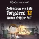 Aufregung um Lala. Torgasse 12 - Kukus dritter Fall Audiobook