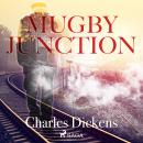 Mugby Junction (Ungekürzt) Audiobook