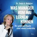 Was Manager vom Hai lernen können - Die goldenen Regeln einer neuen Leadership (Ungekürzt) Audiobook