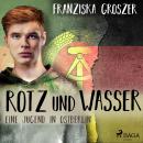 Rotz und Wasser - Eine Jugend in Ostberlin Audiobook