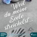 [German] - Weil du meine Seele streichelst (Ungekürzt) Audiobook