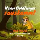 Wenn Goldfinger rauskommt - Das schwarze Kleeblatt, Band 1 (Ungekürzt) Audiobook