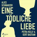 Eine tödliche Liebe - Petra Kelly & Gert Bastian (Ungekürzt) Audiobook