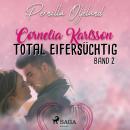 Cornelia Karlsson - total eifersüchtig - Band 2 Audiobook
