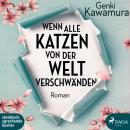 [German] - Wenn alle Katzen von der Welt verschwänden (Ungekürzt) Audiobook