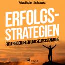 Erfolgsstrategien für Freiberufler und Selbstständige (Ungekürzt) Audiobook