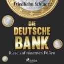 Die Deutsche Bank - Riese auf tönernen Füßen (Ungekürzt) Audiobook