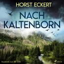 [German] - Nach Kaltenborn - Kurzkrimi aus der Eifel (Ungekürzt) Audiobook