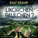 Likörchen, Paulchen? - Kurzkrimi aus der Eifel (Ungekürzt) Audiobook