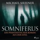 Somniferus - Ein phantastischer Roman aus der Eifel (Ungekürzt) Audiobook