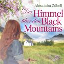 [German] - Der Himmel über den Black Mountains (Ungekürzt) Audiobook
