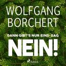 [German] - Dann gibt's nur eins: sag NEIN! Audiobook