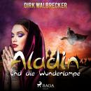 Aladin und die Wunderlampe - Der Abenteuer-Klassiker für die ganze Familie (Ungekürzt) Audiobook