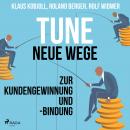 Tune - Neue Wege zur Kundengewinnung und -bindung (Ungekürzt) Audiobook