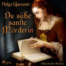 [German] - Du süße sanfte Mörderin (Ungekürzt) Audiobook