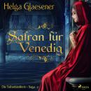 [German] - Safran für Venedig - Die Safranhändlerin-Saga 2 (Ungekürzt) Audiobook