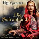 [German] - Die Safranhändlerin - Die Safranhändlerin-Saga 1 (Ungekürzt) Audiobook