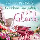 [German] - Der kleine Blumenladen zum Glück (Ungekürzt) Audiobook