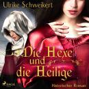 [German] - Die Hexe und die Heilige (Ungekürzt) Audiobook